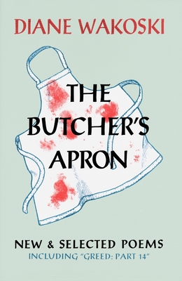 The Butcher's Apron: New & Selected Poems - Wakoski, Diane