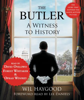 The Butler: A Witness to History - Haygood, Wil, and Oyelowo, David (Read by), and Whitaker, Forest (Read by)