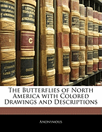 The Butterflies of North America with Colored Drawings and Descriptions