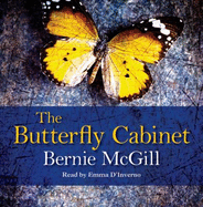 The Butterfly Cabinet - McGill, Bernie, and D'inverno, Emma (Read by)