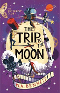 The Butterfly Club: The Trip to the Moon: Book 4 - A time-travelling adventure