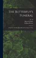 The Butterfly's Funeral: A Sequel to The Butterfly's Ball and Grasshopper's Feast