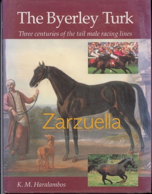 The Byerley Turk: Three Centuries of the Tail Male Racing Lines - Haralambos, K.M.