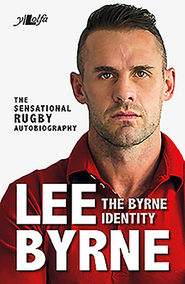 The Byrne Identity: The Sensational Rugby Autobiography - Byrne, Lee, and Morgan, Richard