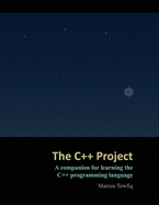 The C++ Project: A companion for learning the C++ programming language