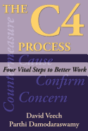 The C4 Process: Four Vital Steps to Better Work