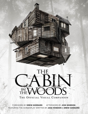 The Cabin in the Woods: The Official Visual Companion - Whedon, Joss, and Goddard, Drew