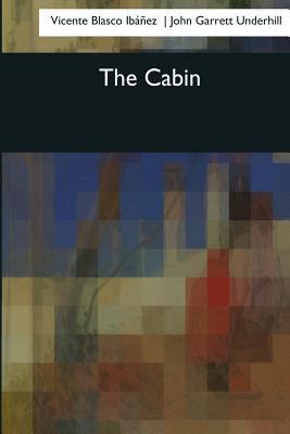 The Cabin - Snow, Francis Haffkine (Translated by), and Mekota, Beatrice M (Translated by), and Underhill, John Garrett (Contributions by)