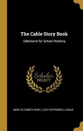 The Cable Story Book: Selections for School Reading