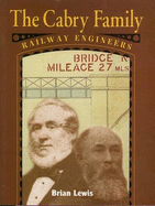 The Cabry Family: Railway Engineers - Lewis, Brian