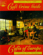 The Cafe Creme Guide to the Cafes of Europe
