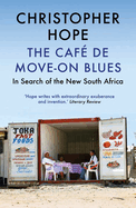 The Cafe de Move-on Blues: In Search of the New South Africa