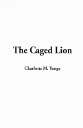 The Caged Lion - Yonge, Charlotte Mary