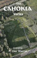 The Cahokia Vortex