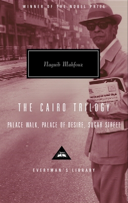 The Cairo Trilogy: Palace Walk, Palace of Desire, Sugar Street; Introduction by Sabry Hafez - Mahfouz, Naguib, and Maynard, William H (Translated by), and Hafez, Sabry (Introduction by)