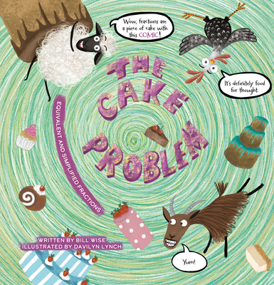 The Cake Problem. Equivalent and Simplified Fractions - Wise, Bill