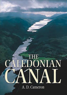 The Caledonian Canal - Cameron, A.D.