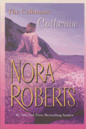 The Calhouns: Catherine: Courting Catherine - Roberts, Nora