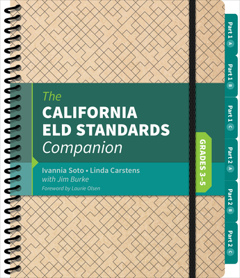 The California Eld Standards Companion, Grades 3-5 - Soto, Ivannia, and Carstens, Linda J, and Burke, Jim