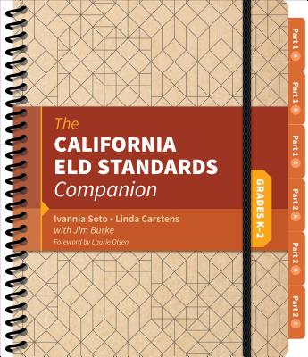 The California ELD Standards Companion, Grades K-2 - Soto, Ivannia, and Carstens, Linda J., and Burke, Jim