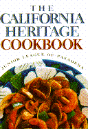 The California Heritage Cookbook - Pasadena Junior League, and Junior League Pasadena