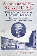 The California of George Gordon and the 1849 sea voyages of his California Association : a San Francisco pioneer rescued from the legend of Gertrude Atherton's first novel