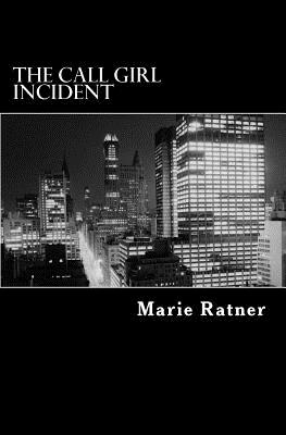 The Call Girl Incident - Ratner, Marie L