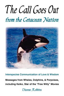 The Call Goes Out from the Cetacean Nation - Robbins, Dianne