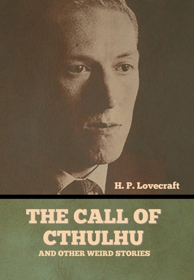 The Call of Cthulhu and Other Weird Stories - Lovecraft, H P