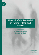 The Call of the Eco-Weird in Fiction, Films, and Games