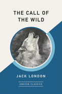 The Call of the Wild (Amazonclassics Edition)