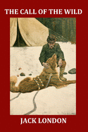 The Call of the Wild (Illustrated): Complete and Unabridged 1903 Illustrated Edition