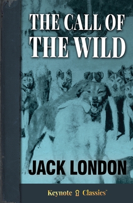 The Call of the Wild - London, Jack, and White, Michelle M