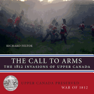 The Call to Arms: The 1812 Invasions of Upper Canada