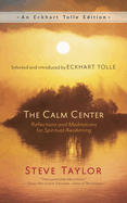 The Calm Center: Reflections and Meditations for Spiritual Awakening