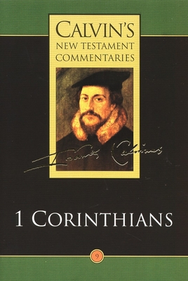 The Calvin's New Testament Commentaries: First Epistle of Paul the Apostle to the Corinthians - Calvin, John, and Fraser, John W. (Translated by), and Torrance, David W.; Torrance (Editor)