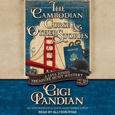 The Cambodian Curse and Other Stories: A Jaya Jones Treasure Hunt Mystery Collection - Ryan, Allyson (Read by), and Pandian, Gigi