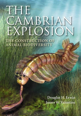 The Cambrian Explosion: The Construction of Animal Biodiversity - Douglas, Erwin, Prof., and James, Valentine, Prof.