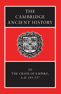 The Cambridge Ancient History: Volume 12, the Crisis of Empire, Ad 193-337