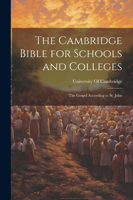 The Cambridge Bible for Schools and Colleges: The Gospel According to St. John - University of Cambridge (Creator)