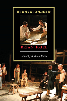 The Cambridge Companion to Brian Friel - Roche, Anthony (Editor)