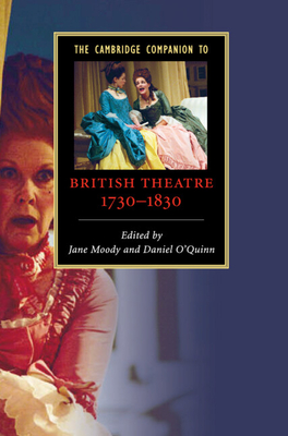 The Cambridge Companion to British Theatre, 1730-1830 - Moody, Jane (Editor)