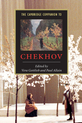 The Cambridge Companion to Chekhov - Gottlieb, Vera (Editor), and Allain, Paul, Dr. (Editor)