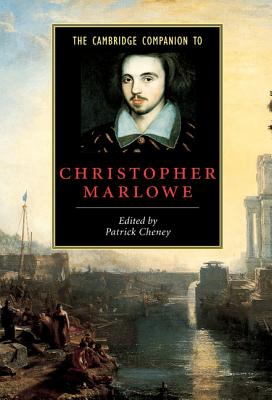 The Cambridge Companion to Christopher Marlowe - Cheney, Patrick (Editor)