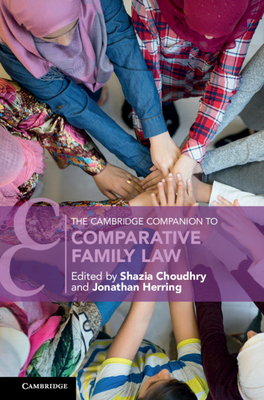 The Cambridge Companion to Comparative Family Law - Choudhry, Shazia (Editor), and Herring, Jonathan (Editor)