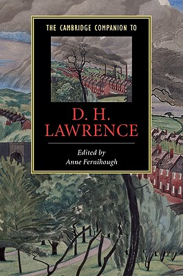 The Cambridge Companion to D. H. Lawrence - Fernihough, Anne (Editor), and Anne, Fernihough (Editor)