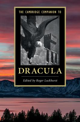 The Cambridge Companion to Dracula - Luckhurst, Roger (Editor)