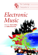 The Cambridge Companion to Electronic Music