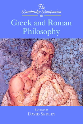 The Cambridge Companion to Greek and Roman Philosophy - Sedley, David (Editor)