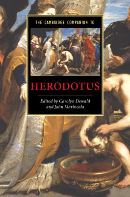 The Cambridge Companion to Herodotus - Dewald, Carolyn (Editor), and Marincola, John (Editor)